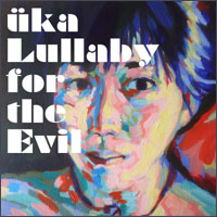 üka – Lullaby for the Evil